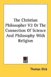 Cover of: The Christian Philosopher V2 Or The Connection Of Science And Philosophy With Religion by Thomas Dick, Thomas Dick