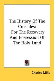 Cover of: The History Of The Crusades: For The Recovery And Possession Of The Holy Land
