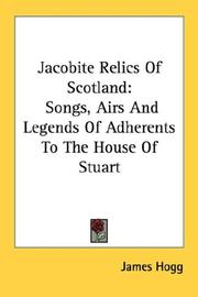 Cover of: Jacobite Relics Of Scotland: Songs, Airs And Legends Of Adherents To The House Of Stuart