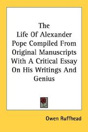 Cover of: The Life Of Alexander Pope Compiled From Original Manuscripts With A Critical Essay On His Writings And Genius