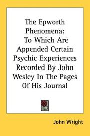 Cover of: The Epworth Phenomena: To Which Are Appended Certain Psychic Experiences Recorded By John Wesley In The Pages Of His Journal