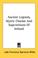 Cover of: Ancient Legends, Mystic Charms And Superstitions Of Ireland