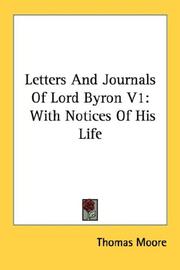 Cover of: Letters And Journals Of Lord Byron V1: With Notices Of His Life