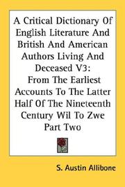 Cover of: A Critical Dictionary Of English Literature And British And American Authors Living And Deceased V3: From The Earliest Accounts To The Latter Half Of The Nineteenth Century Wil To Zwe Part Two