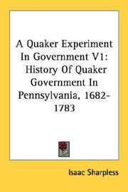 Cover of: A Quaker Experiment In Government V1: History Of Quaker Government In Pennsylvania, 1682-1783