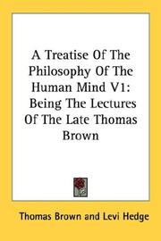 Cover of: A Treatise Of The Philosophy Of The Human Mind V1: Being The Lectures Of The Late Thomas Brown