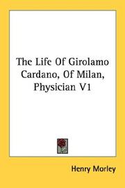 Cover of: The Life Of Girolamo Cardano, Of Milan, Physician V1 by Henry Morley