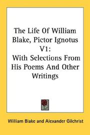 Cover of: The Life Of William Blake, Pictor Ignotus V1: With Selections From His Poems And Other Writings