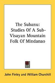 Cover of: The Subanu: Studies Of A Sub-Visayan Mountain Folk Of Mindanao