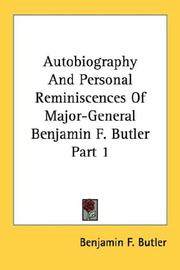 Cover of: Autobiography And Personal Reminiscences Of Major-General Benjamin F. Butler Part 1 by Benjamin F. Butler