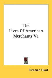 Cover of: The Lives Of American Merchants V1 | Hunt, Freeman