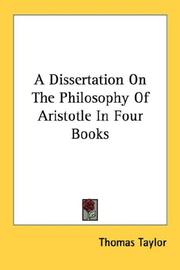 Cover of: A Dissertation On The Philosophy Of Aristotle In Four Books | Thomas Taylor