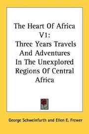 Cover of: The Heart Of Africa V1: Three Years Travels And Adventures In The Unexplored Regions Of Central Africa