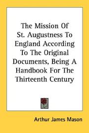 Cover of: The Mission Of St. Augustness To England According To The Original Documents, Being A Handbook For The Thirteenth Century