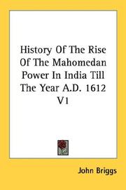 Cover of: History Of The Rise Of The Mahomedan Power In India Till The Year A.D. 1612 V1