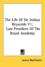 Cover of: The Life Of Sir Joshua Reynolds V1 by James Northcote