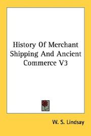 Cover of: History Of Merchant Shipping And Ancient Commerce V3 | W. S. Lindsay