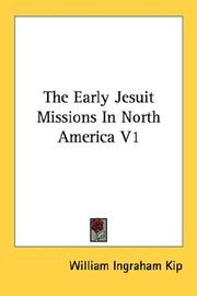 Cover of: The Early Jesuit Missions In North America V1 by William Ingraham Kip