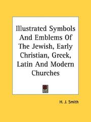 Cover of: Illustrated Symbols And Emblems Of The Jewish, Early Christian, Greek, Latin And Modern Churches