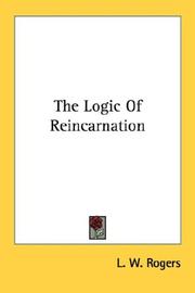 Cover of: The Logic Of Reincarnation by L. W. Rogers