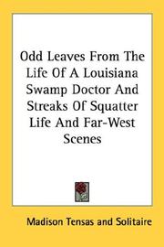 Cover of: Odd Leaves From The Life Of A Louisiana Swamp Doctor And Streaks Of Squatter Life And Far-West Scenes