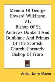 Cover of: Memoir Of George Howard Wilkinson V1: Bishop Of St. Andrews Dunkeld And Dunblane And Primus Of The Scottish Church; Formerly Bishop Of Truro