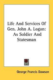 Cover of: Life And Services Of Gen. John A. Logan by George Francis Dawson