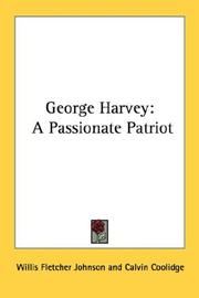 Cover of: George Harvey: A Passionate Patriot