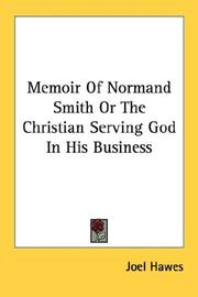 Memoir of Normand Smith; or, The Christian serving God in his business by Joel Hawes