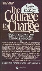 Cover of: Courage to Change: Personal Conversation About Alcoholism with Dennis Wholey
