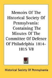 Cover of: Memoirs Of The Historical Society Of Pennsylvania: Containing The Minutes Of The Committee Of Defence Of Philadelphia 1814-1815 V8