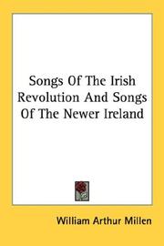 Songs of the Irish revolution and songs of the newer Ireland by William Arthur Millen