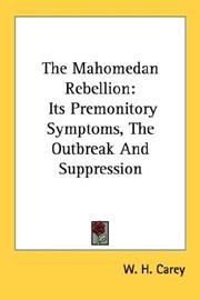 Cover of: The Mahomedan Rebellion: Its Premonitory Symptoms, The Outbreak And Suppression