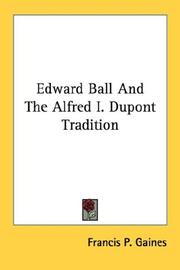 Cover of: Edward Ball And The Alfred I. Dupont Tradition | Francis P. Gaines