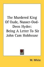 Cover of: The Murdered King Of Oude, Nusser-Ood-Deen Hyder: Being A Letter To Sir John Cam Hobhouse
