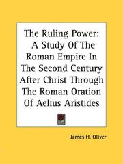 Cover of: The Ruling Power: A Study Of The Roman Empire In The Second Century After Christ Through The Roman Oration Of Aelius Aristides