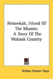 Cover of: Notawkah, Friend Of The Miamis | Arthur Homer Hays