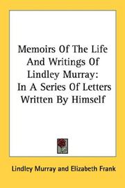 Memoirs of the life and writings of Lindley Murray by Lindley Murray