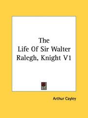 Cover of: The Life Of Sir Walter Ralegh, Knight V1 by Arthur Cayley