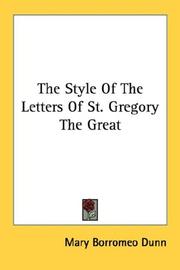 Cover of: The Style Of The Letters Of St. Gregory The Great by Mary Borromeo Dunn, Mary Borromeo Dunn