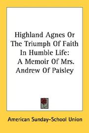 Cover of: Highland Agnes Or The Triumph Of Faith In Humble Life by American Sunday-School Union.