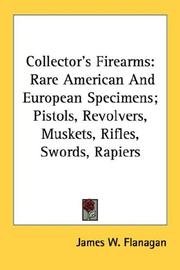 Cover of: Collector's Firearms: Rare American And European Specimens; Pistols, Revolvers, Muskets, Rifles, Swords, Rapiers