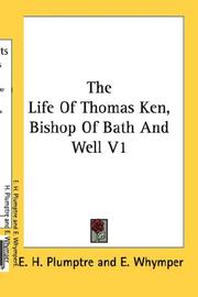 Cover of: The Life Of Thomas Ken, Bishop Of Bath And Well V1