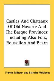 Castles And Chateaux Of Old Navarre And The Basque Provinces by Francis Miltoun