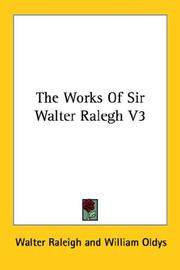 Cover of: The Works Of Sir Walter Ralegh V3