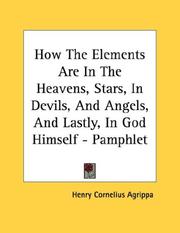 Cover of: How The Elements Are In The Heavens, Stars, In Devils, And Angels, And Lastly, In God Himself - Pamphlet