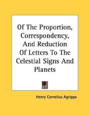 Cover of: Of The Proportion, Correspondency, And Reduction Of Letters To The Celestial Signs And Planets