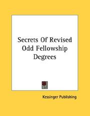 Cover of: Secrets Of Revised Odd Fellowship Degrees by Kessinger Publishing