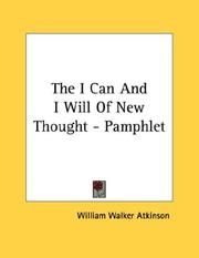 Cover of: The I Can And I Will Of New Thought - Pamphlet | William Walker Atkinson