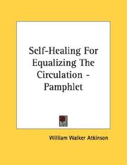 Cover of: Self-Healing For Equalizing The Circulation - Pamphlet | William Walker Atkinson